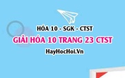 Giải Hóa 10 trang 23 Chân trời sáng tạo SGK